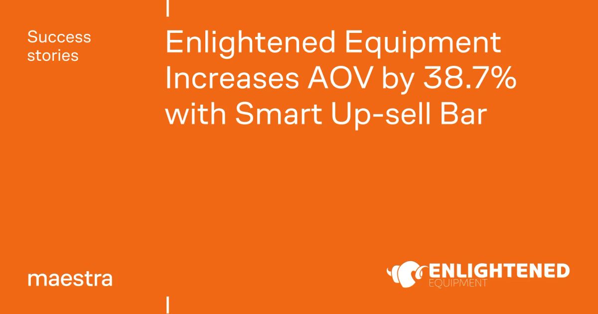 Enlightened Equipment lifts order value without a single discount (Maestra case study)