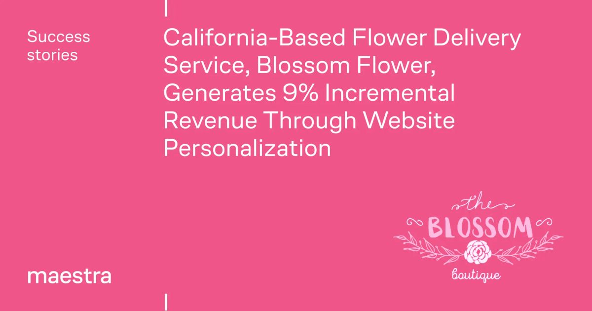 Blossom Flower Delivery makes the website work as hard as the inbox (Maestra case study)