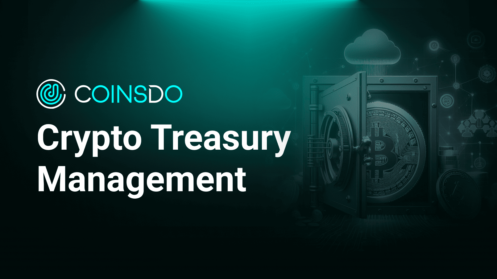 How CoinsDo Simplifies Crypto Treasury Management with CoinGet, CoinSend, and CoinSign