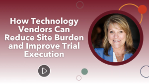 2025 SCRS Global Site Solutions Summit: How Technology Vendors Can Reduce Site Burden and Improve Trial Execution