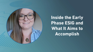 Inside the Early Phase ESIG and What It Aims to Accomplish 