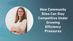 How Community Sites Can Stay Competitive Under Growing Efficiency Pressures