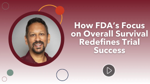 How FDA’s Focus on Overall Survival Redefines Trial Success