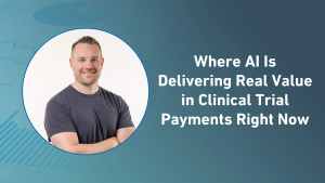 Where AI Is Delivering Real Value in Clinical Trial Payments Right Now