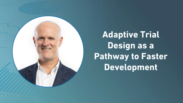 Adaptive Trial Design as a Pathway to Faster Development