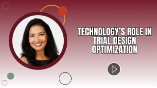 Technology’s Role in Trial Design Optimization