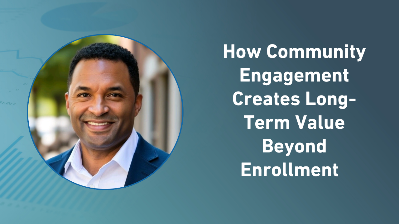 How Community Engagement Creates Long-Term Value Beyond Enrollment ...