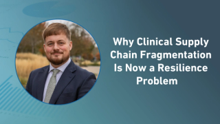 Why Clinical Supply Chain Fragmentation Is Now a Resilience Problem 