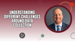 Understanding Different Challenges Around Data Collection