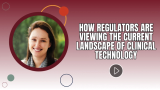How Regulators are Viewing the Current Landscape of Clinical Technology
