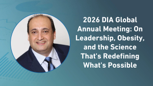 2026 DIA Global Annual Meeting: On Leadership, Obesity, and the Science That's Redefining What's Possible