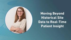 Moving Beyond Historical Site Data to Real-Time Patient Insight