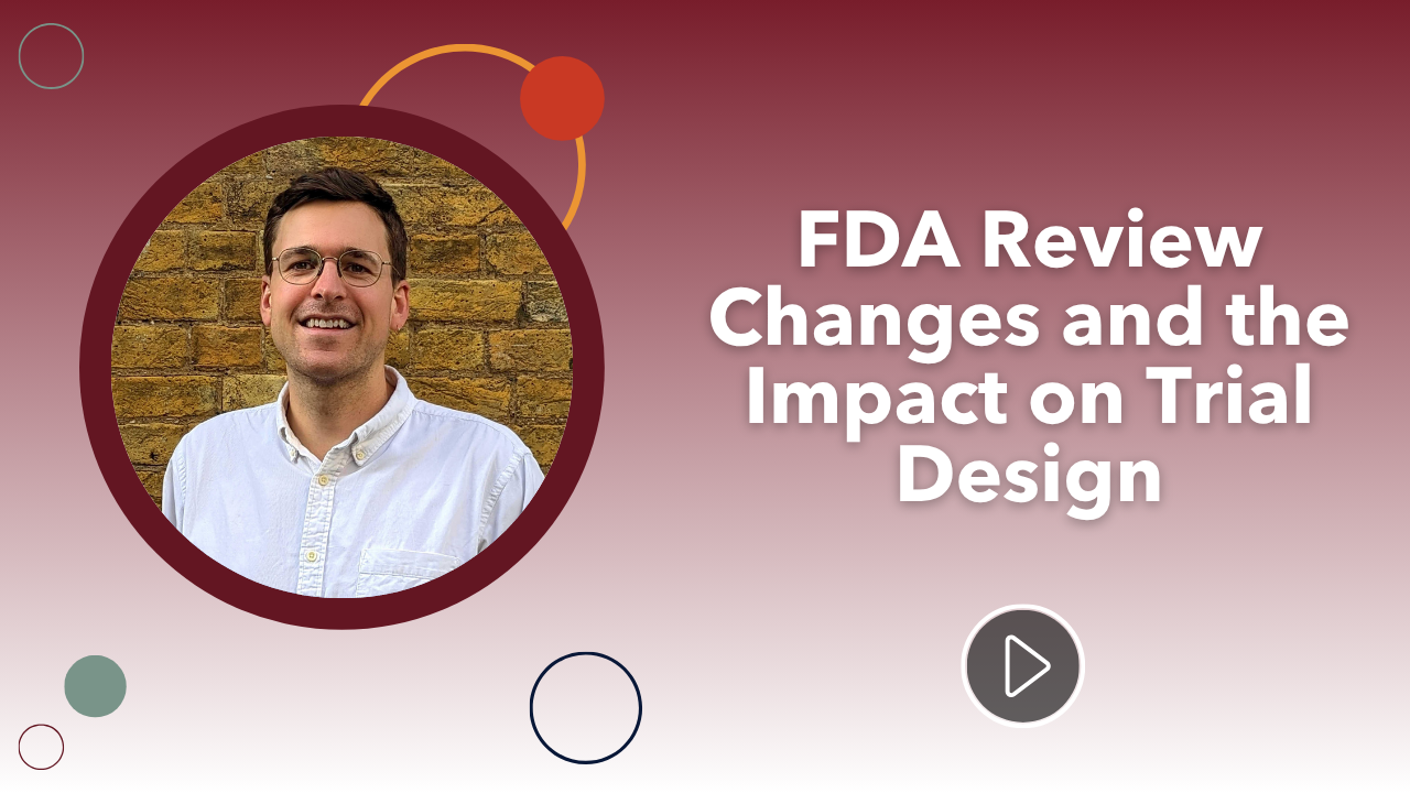 FDA Review Changes and the Impact on Trial Design