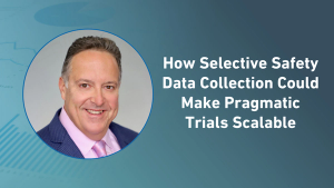How Selective Safety Data Collection Could Make Pragmatic Trials Scalable