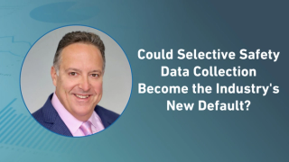 Could Selective Safety Data Collection Become the Industry's New Default?