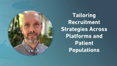 Tailoring Recruitment Strategies Across Platforms and Patient Populations