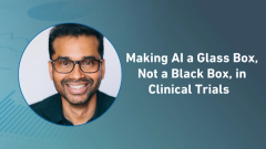 Making AI a Glass Box, Not a Black Box, in Clinical Trials 