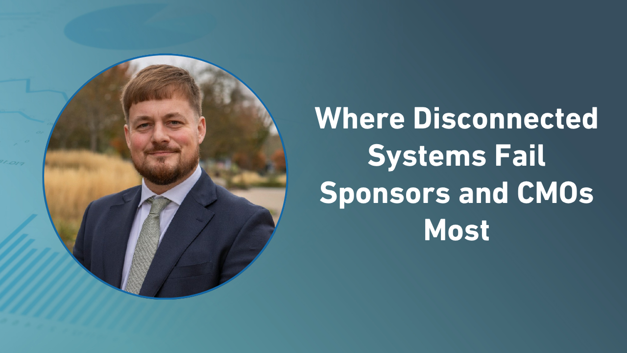 Where Disconnected Systems Fail Sponsors and CMOs Most