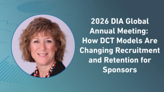 2026 DIA Global Annual Meeting: How DCT Models Are Changing Recruitment and Retention for Sponsors