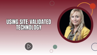 Using Site-Validated Technology 