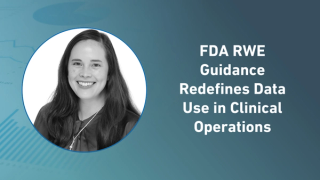 FDA RWE Guidance Redefines Data Use in Clinical Operations