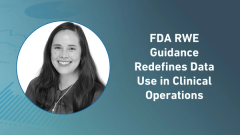 FDA RWE Guidance Redefines Data Use in Clinical Operations