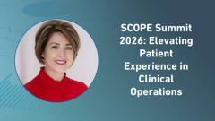SCOPE Summit 2026: Elevating Patient Experience in Clinical Operations