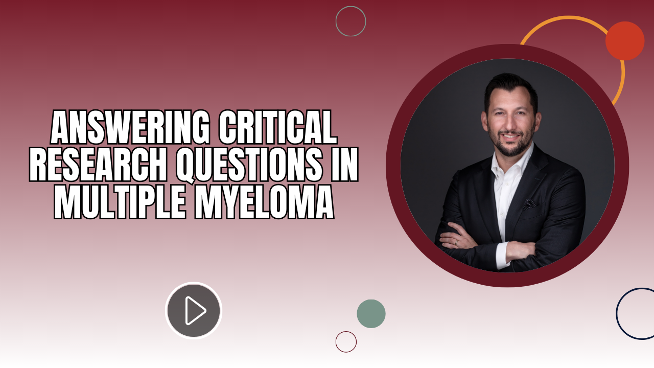 Answering Critical Research Questions in Multiple Myeloma