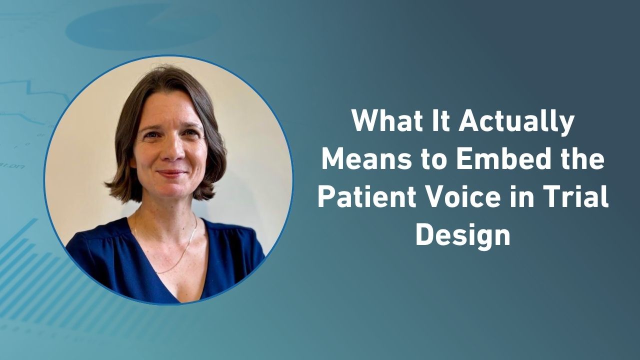 What It Actually Means to Embed the Patient Voice in Trial Design