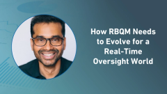 How RBQM Needs to Evolve for a Real-Time Oversight World