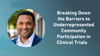 Breaking Down the Barriers to Underrepresented Community Participation in Clinical Trials 