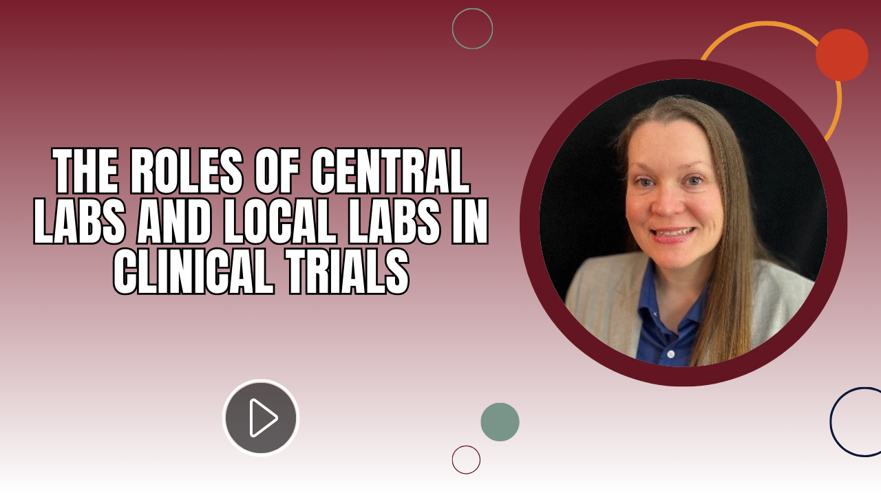 The Roles of Central and Local Labs in Clinical Trials