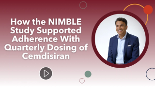 How the NIMBLE Study Supported Adherence With Quarterly Dosing of Cemdisiran