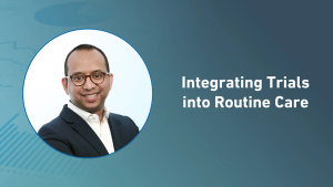 Integrating Trials into Routine Care