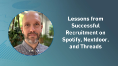 Lessons from Successful Recruitment on Spotify, Nextdoor, and Threads