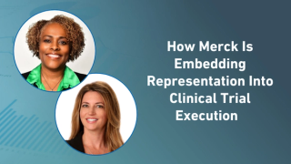 How Merck Is Embedding Representation Into Clinical Trial Execution 