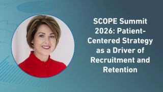 SCOPE Summit 2026: Patient-Centered Strategy as a Driver of Recruitment and Retention