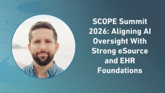 SCOPE Summit 2026: Aligning AI Oversight With Strong eSource and EHR Foundations