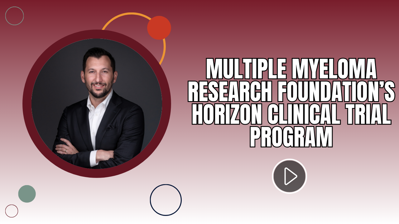 Multiple Myeloma Research Foundation’s Horizon Clinical Trial Program