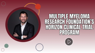 Multiple Myeloma Research Foundation’s Horizon Clinical Trial Program