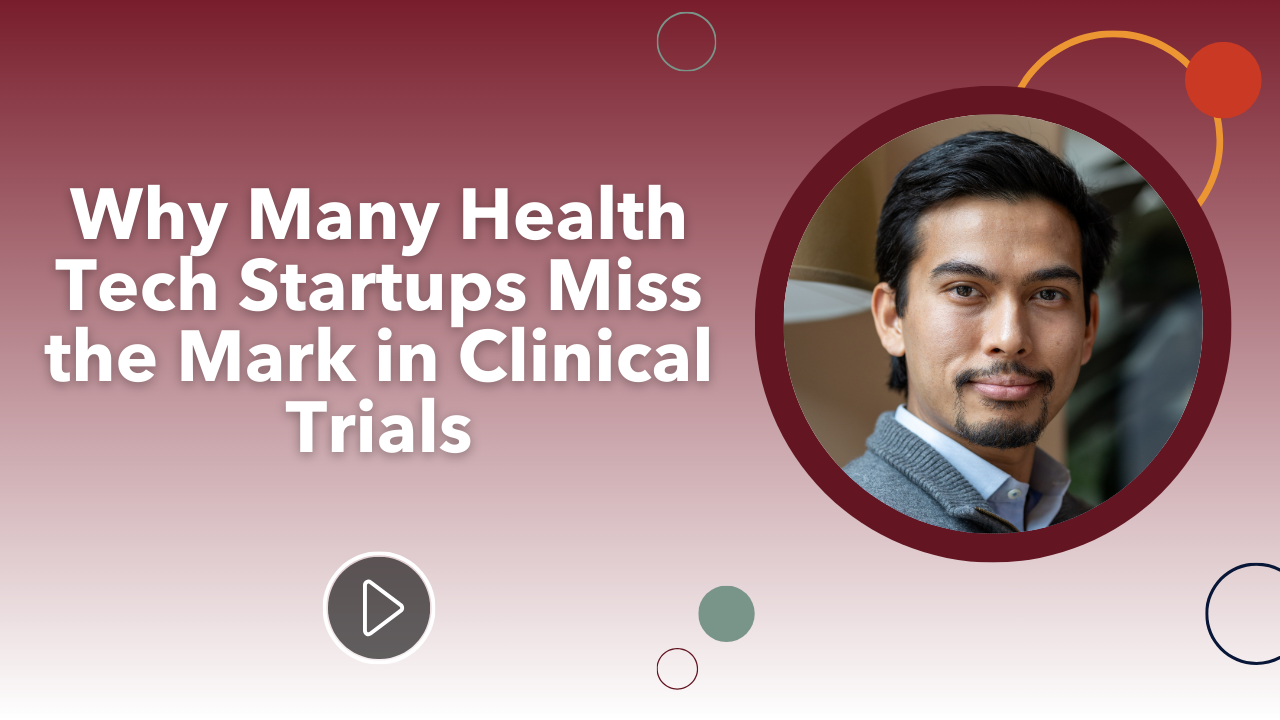 Why Many Health Tech Startups Miss the Mark in Clinical Trials