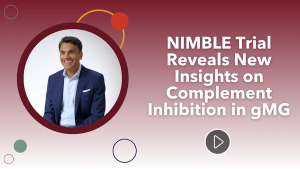 NIMBLE Trial Reveals New Insights on Complement Inhibition in gMG