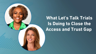 What Let's Talk Trials Is Doing to Close the Access and Trust Gap