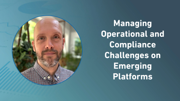 Managing Operational and Compliance Challenges on Emerging Platforms
