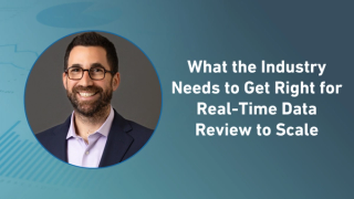 What the Industry Needs to Get Right for Real-Time Data Review to Scale