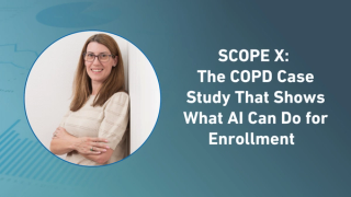 SCOPE X: The COPD Case Study That Shows What AI Can Do for Enrollment