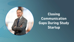 Closing Communication Gaps During Study Startup