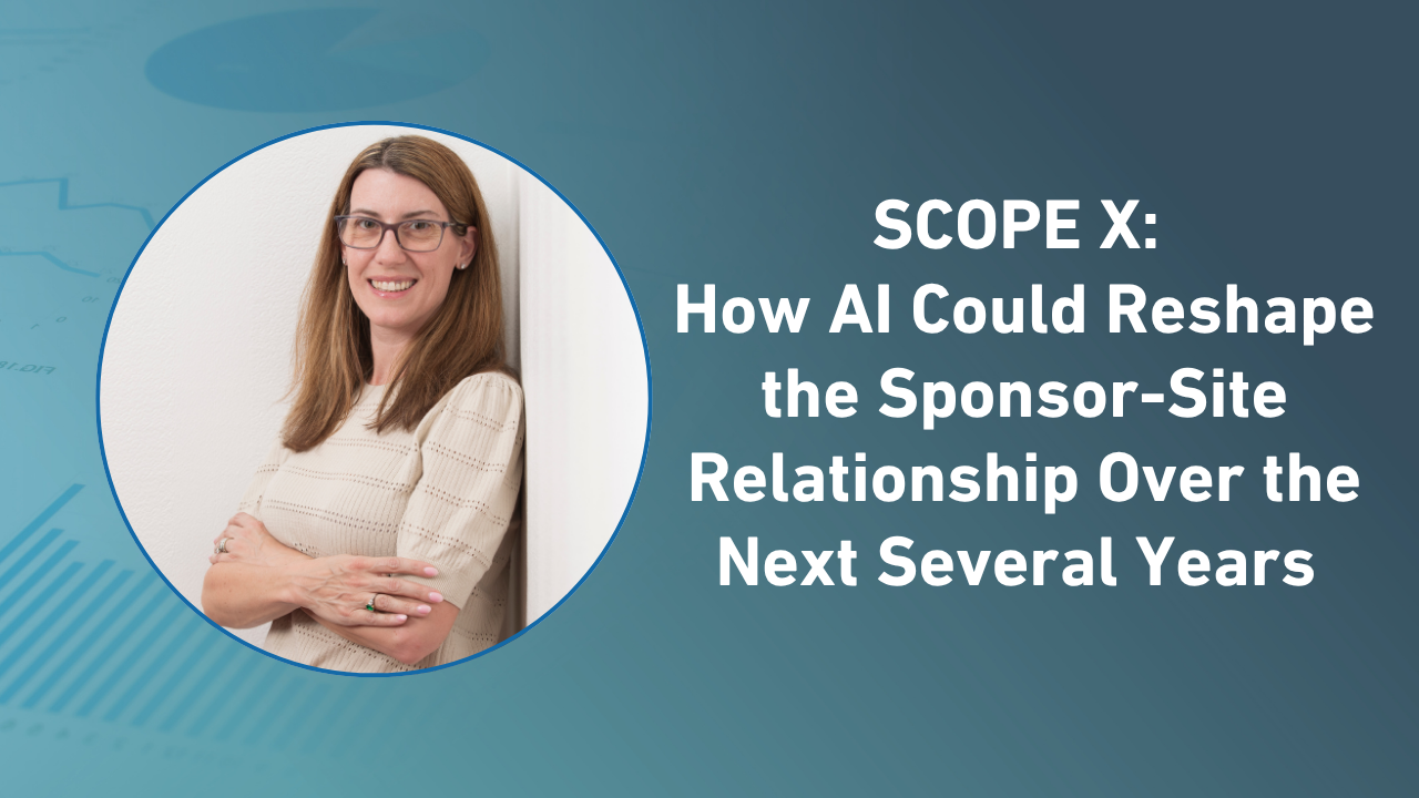 Commentary | Videos | June 5, 2026 SCOPE X: How AI Could Reshape the Sponsor-Site Relationship Over the Next Several Years Full interview summary Newsletter Stay current in clinical research with Applied Clinical Trials, providing expert insights, regulatory updates, and practical strategies for successful clinical trial design and execution. Free · Unsubscribe anytime · By subscribing you agree to our privacy policy .