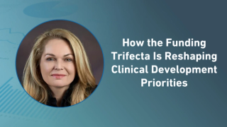 How the Funding Trifecta Is Reshaping Clinical Development Priorities