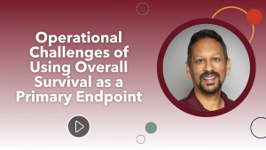 Operational Challenges of Using Overall Survival as a Primary Endpoint